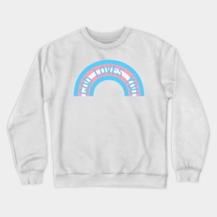 God Loves You - Trans Flag Rainbow - Blue Pink and White Crewneck Sweatshirt